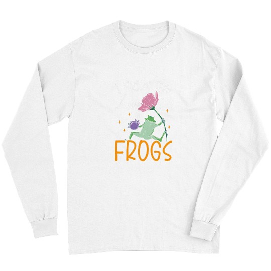 Frog Pet I Freaking Love Frogs Froggy Toad Tadpole Amphibian Long Sleeves
