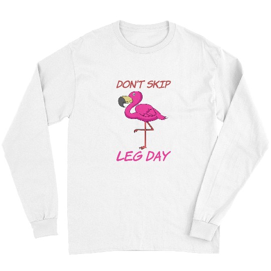 Flamingo Pet Leg Day Flamingo Art Leg Workout Flamingo Merch Long Sleeves