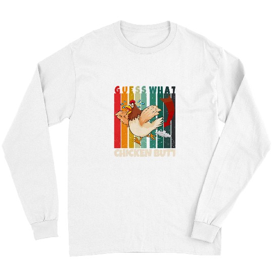 Chicken Pet Guess What Chicken Butt Funny 8 0 Long Sleeves