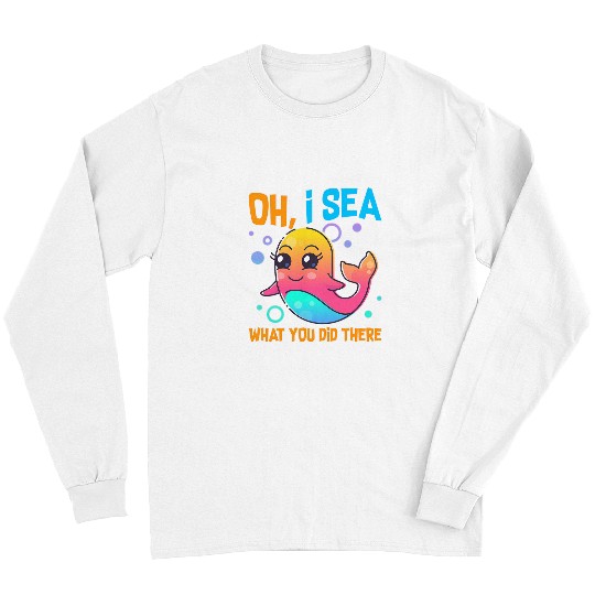 Whale Pet Oh I Sea What You Did There Long Sleeves