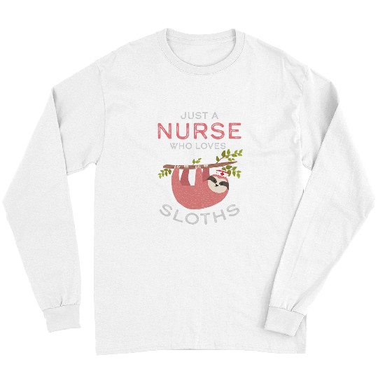 nurses Job Sloth Lover Cute Animal Appreciation Health Top Long Sleeves