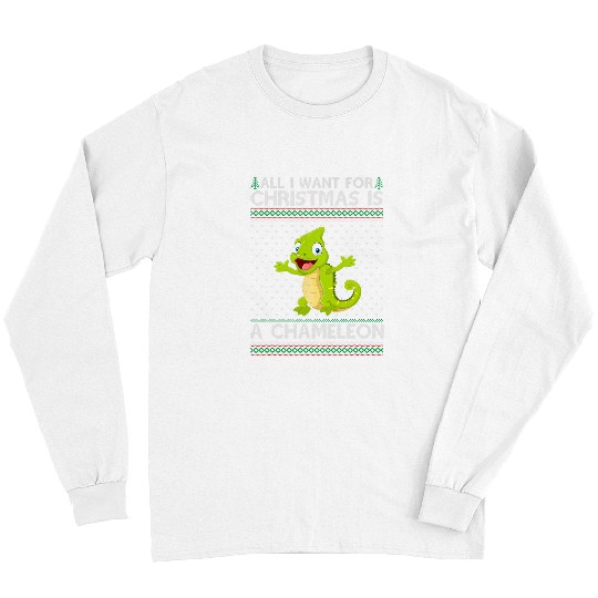 Chameleon Pet All I Want For Christmas Is A Chameleon Ugly xmass Holiday Long Sleeves
