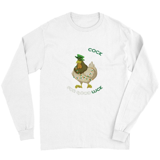Chicken Pet rub my cock for good luck st patricks day Long Sleeves
