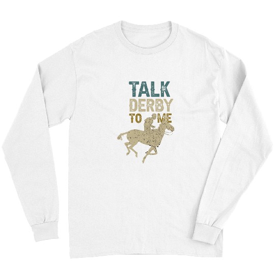 Horse Pet Talk Derby To Me Horse Jockey Kentucky Horse Owner Lover 22 Long Sleeves
