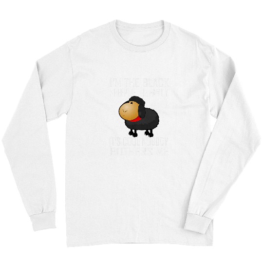 Sheep Pet I Am The Black Sheep Of The Family nobody bothers me Long Sleeves