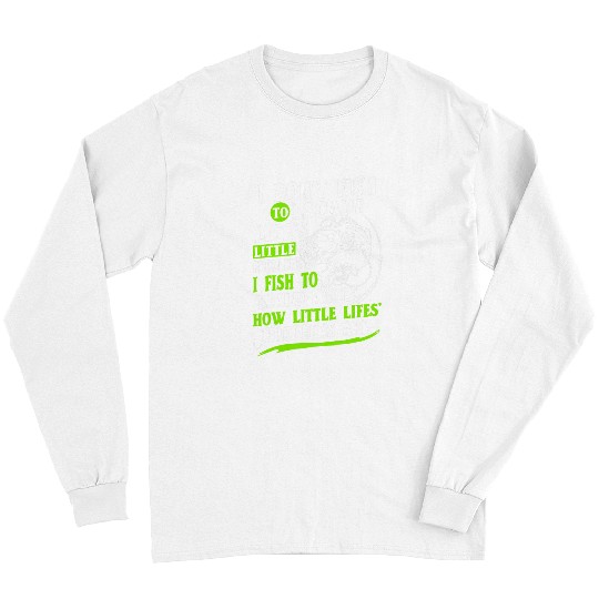 Fishing Fun Dont Fish To Escape Funny Fishermen Fishing for Dad Father Long Sleeves