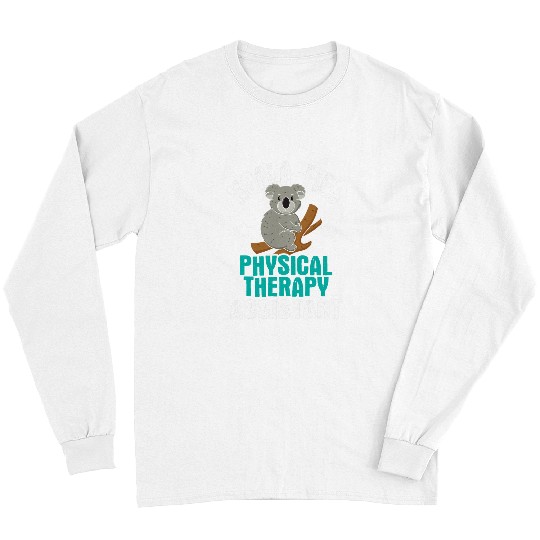 Koala Pet Koalafied Physical Therapy Assistant Therapist PT Student Long Sleeves