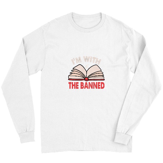 Book Fun Im with The Banned Banned Books I Read Banned Long Sleeves