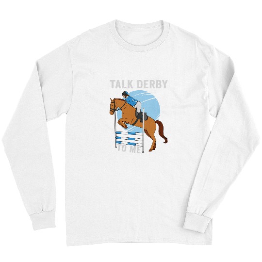 Horse Pet Talk Derby To Me Horse Jockey Kentucky Horse Owner Lover 24 Long Sleeves