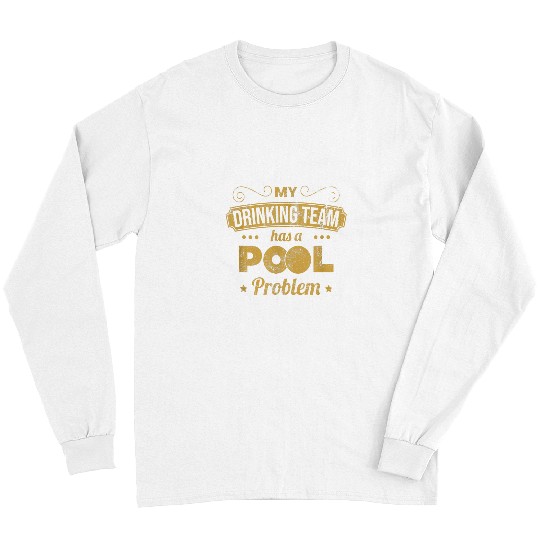 Sport Billiard My Drinking Team Has A Pool Problem Pool Billiard Team Long Sleeves