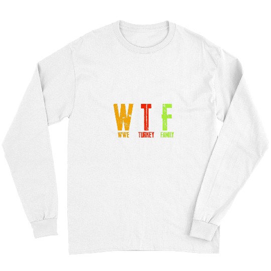 Sport Wrestling WTF Wrestling Turkey Family Funny Thanksgiving Party Turkey Long Sleeves