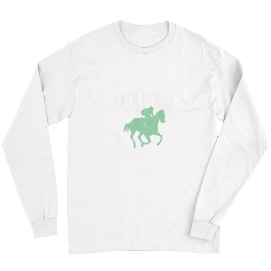 Horse Pet Talk Derby To Me Derby Day Horse Racing Kentucky Epsom 2 Long Sleeves