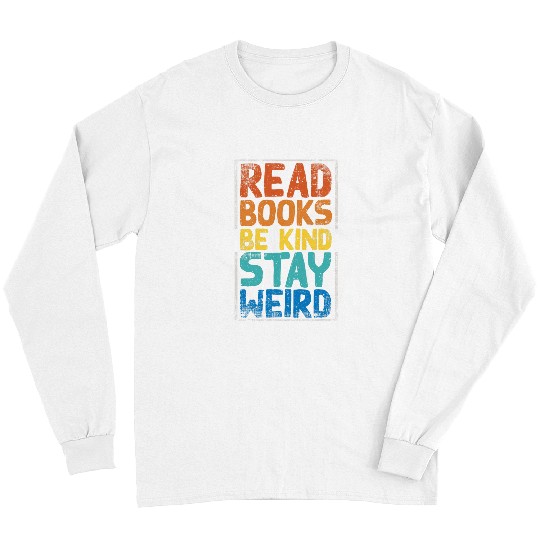 Book Fun Read Books Be Kind Stay Weird 8 Long Sleeves