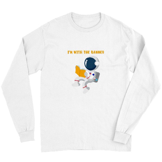 Book Fun Im With The Banned Books Funny astronaut Reading Book Lover 1 Long Sleeves