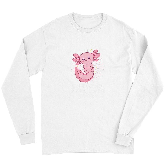 Axolotls Pet Endangered Because I Axolotls Questions Funny Salamander 22 Long Sleeves