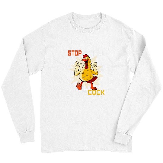 Chicken Pet Rooster Stop Staring At My Cock Long Sleeves