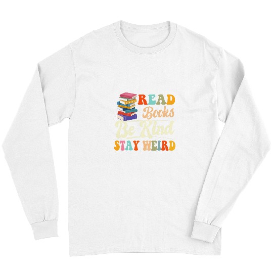 Book Fun Read Books Be Kind Stay Weird Funny Bookish Nerd Worm Lover Long Sleeves