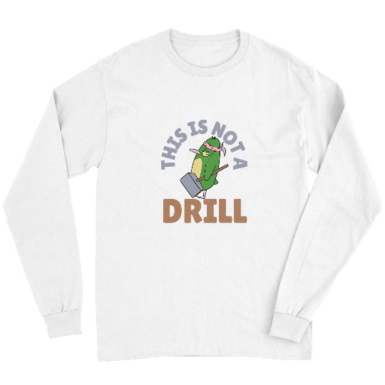 Woodworker Job This is Not A Drill Funny Tools Hammer Builder Woodworking Long Sleeves