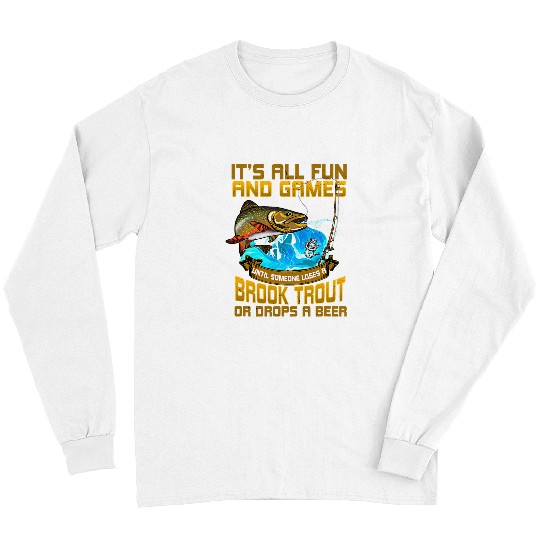 Fishing Fun Mens All Fun Games Someone Loses Funny Brook Trout Fishing Mens Long Sleeves