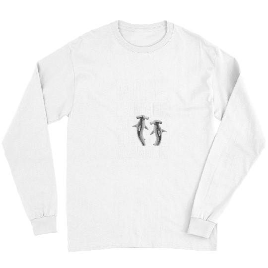 Shark Pet Great Hammerhead Shark Quote for a Hammerhead Long Sleeves