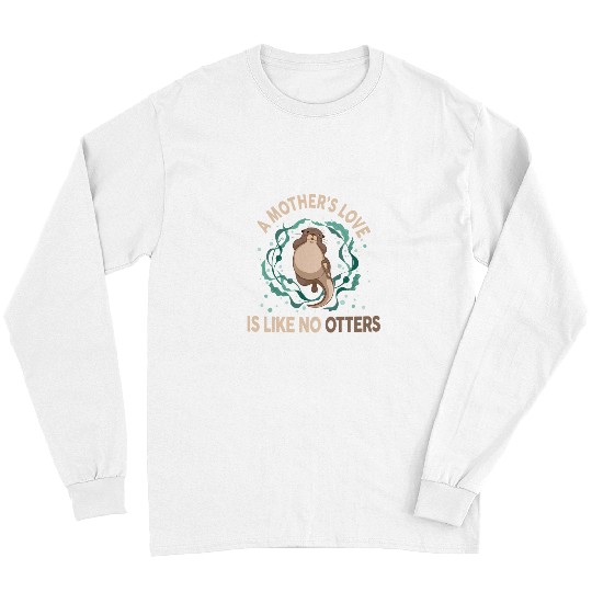 Otter Pet Otters Otter A Mothers Love Is Like No Otter Maternity Women Long Sleeves