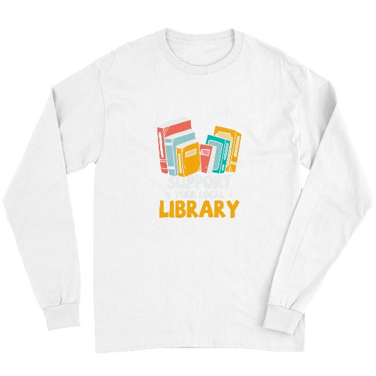Book Fun Support your local Library Book Reading Long Sleeves