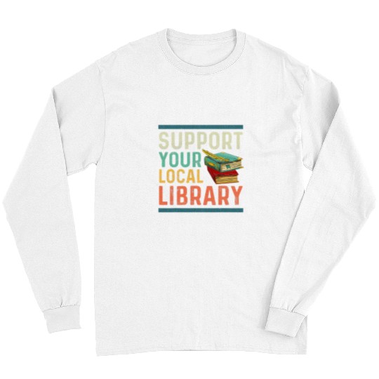 Book Fun Support your local Library Retro Book Reading Lover Long Sleeves