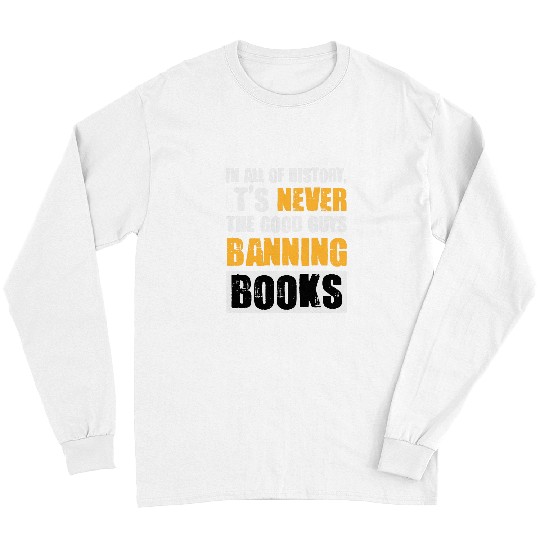 Book Fun In All Of History Its Never The Good Guys Banning Books 6 Long Sleeves