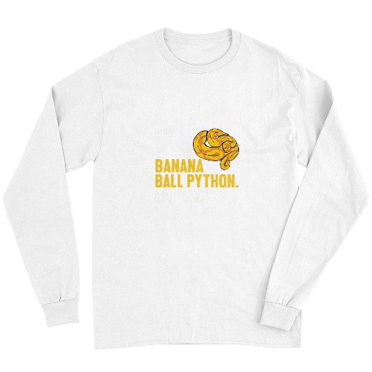 Python Pet Eat Sleep Banana Ball Python Repeat Banana Ball Python 1 Long Sleeves