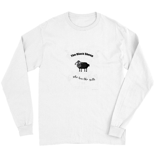 Sheep Pet I may be Black Sheep Of The Family Truth Funny Long Sleeves