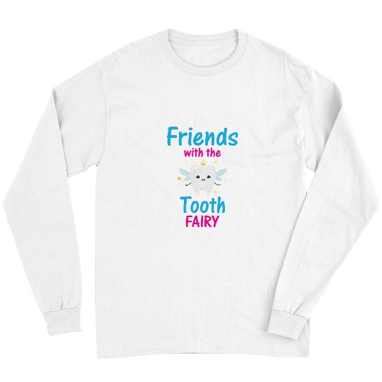 dentists Job Im Friends With The Tooth Fairy Gift Long Sleeves