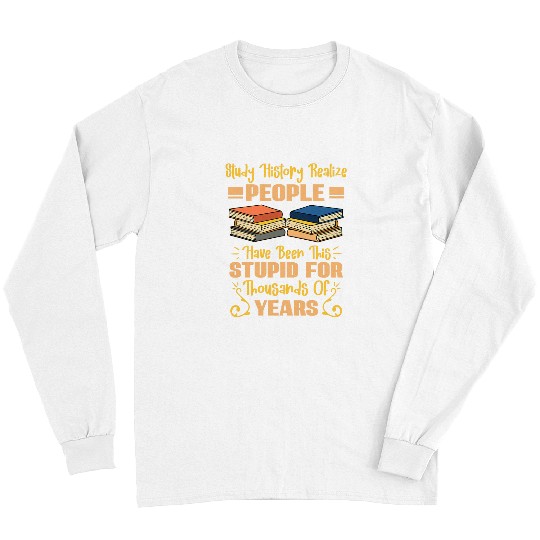 Book Fun Study History Historical Book Stupid People History Teacher Long Sleeves