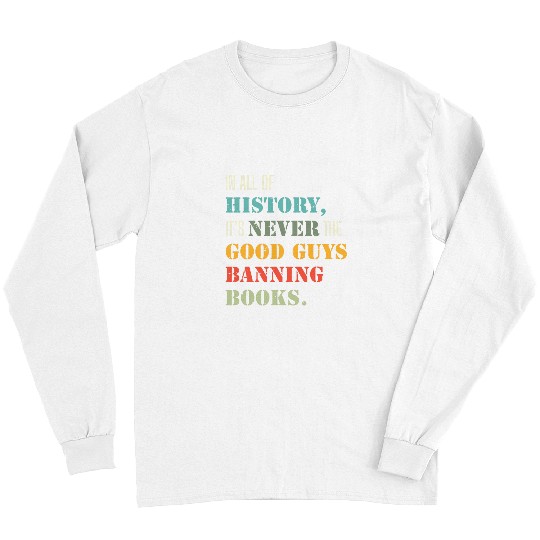 Book Fun In All Of History Its Never The Good Guys Banning Books 9 Long Sleeves