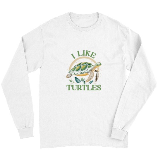 Turtle Pet I Like Turtles Sea Turtles Lover Long Sleeves