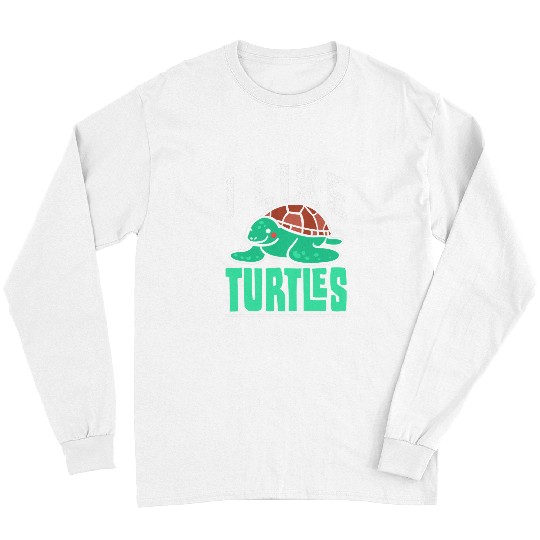 Turtle Pet I Like Turtles Lover Animal Turtle Pet Long Sleeves