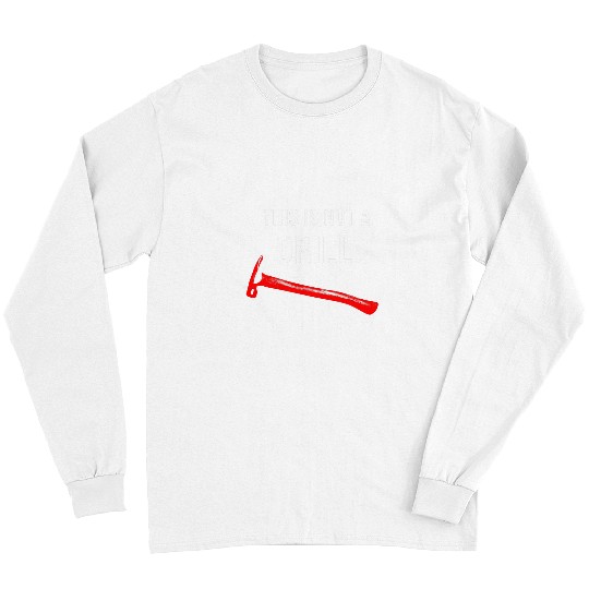 Woodworker Job This is Not A Drill Hammer Carpenter Builder Tools Novelty Long Sleeves