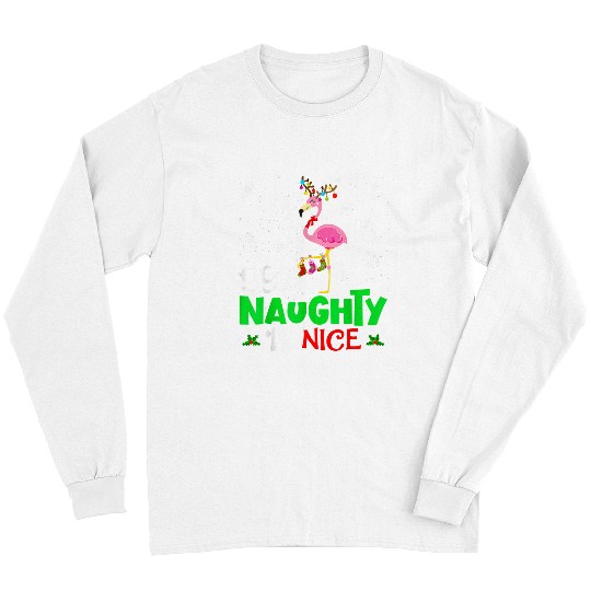 Flamingo Pet Naughty or Nice Christmas Flamingo Humor Quote xmass 71 Long Sleeves