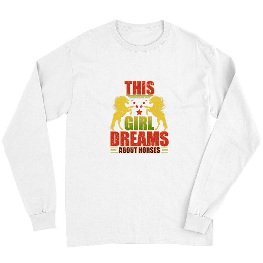 Horse Pet This Girl Dreams About Horses Riding Horse Lover Pony Riders Long Sleeves