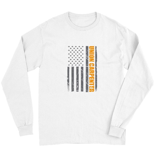 Woodworker Job Union Carpenter American Flag Patriotic Labor Day Carpentry Long Sleeves