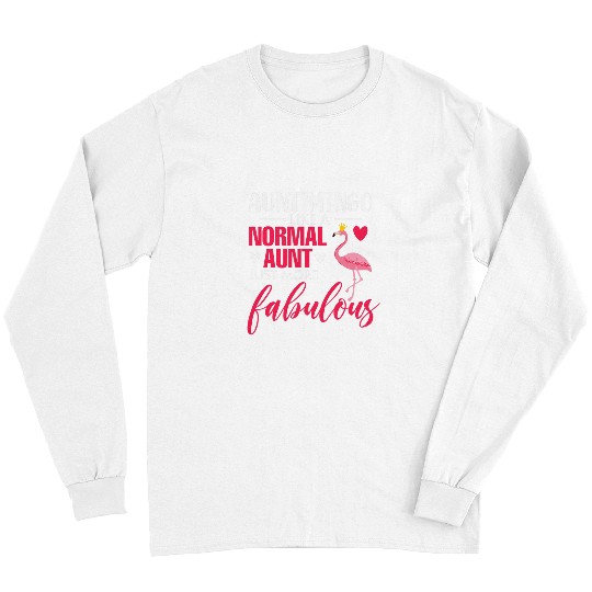 Flamingo Pet Funny Auntimingo Like Normal Aunt More Fabulous Long Sleeves