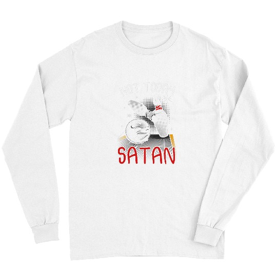 Sport Bowling Not Today Satan Funny Ten Pin Bowling Ball Satire Affordable Long Sleeves