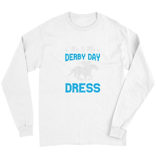 Horse Pet This Is My Derby Day Dress Funny Horse Kentucky 2 Long Sleeves