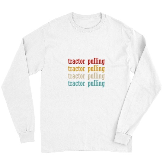Tractor Fun driving Classic Tractor Pulling Typography Retro Tractor Pulling Long Sleeves