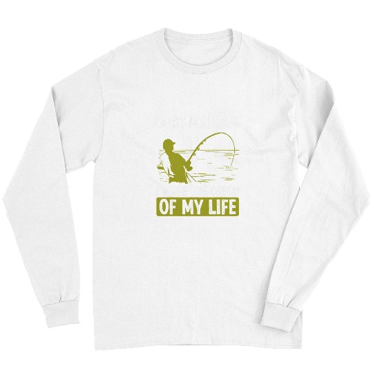 Fishing Fun Just Married I made the catch of my Life Fisherman Long Sleeves