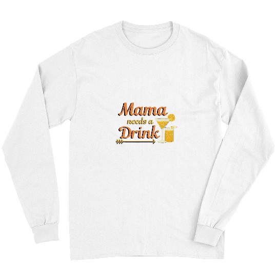 Beer Fun Mama Needs a Drink Momma Needs a Cocktail Margarita Beer 4 Long Sleeves