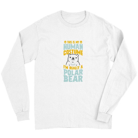 Bear Pet This Is My Human Costume I m Really A Polar Bear Halloween 2 Long Sleeves