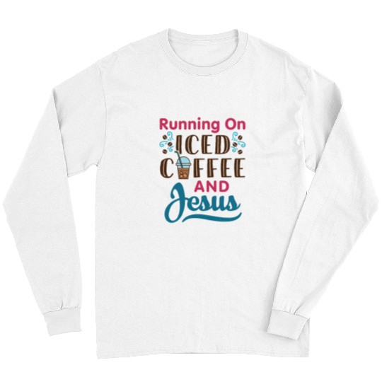 Coffee Fun Running On Iced Coffee and Jesus Cold Brew Christian Women Long Sleeves