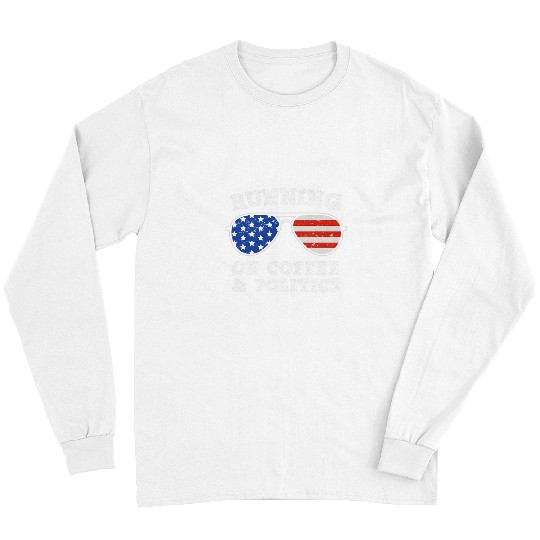 Coffee Fun Running on Coffee and Politics USA Flag Sunglasses Long Sleeves