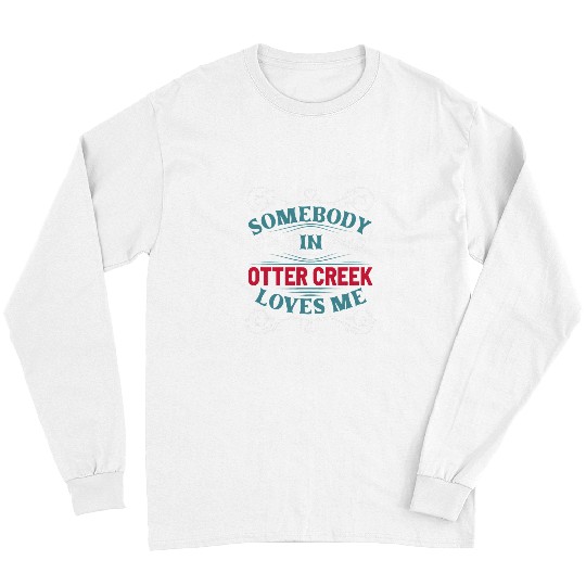 Otter Pet Otters Somebody in Otter Creek Loves Me Maine US Cities Long Sleeves