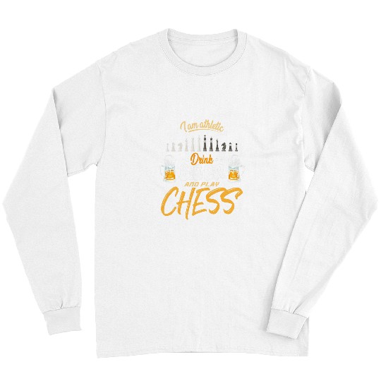 Beer Fun Chess I am athletic drink beer and play chess Long Sleeves